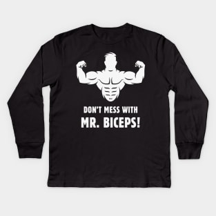 Don't Mess With Mr. Biceps! (Wrestling / Bodybulding / Funny / White) Kids Long Sleeve T-Shirt